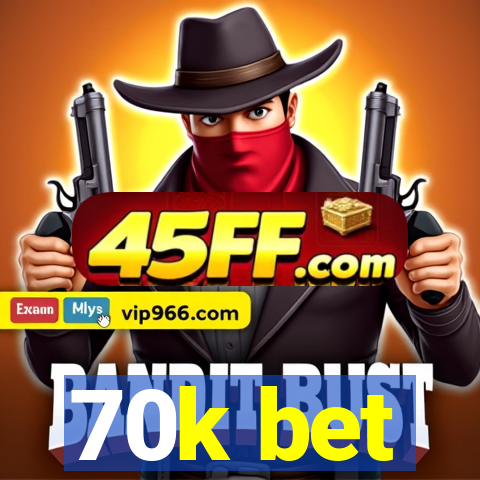 70k bet